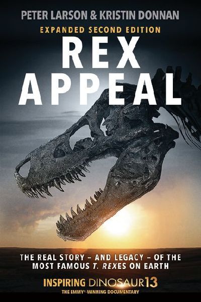 Rex Appeal: The Real Story--And Legacy--Of the Most Famous T. Rexes on Earth