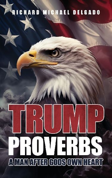 Trump Proverbs: A Man After Gods Own Heart