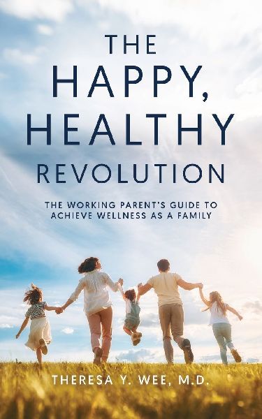 The Happy Healthy Revolution: The Working Parents Guide to Achieve Wellness as a Family