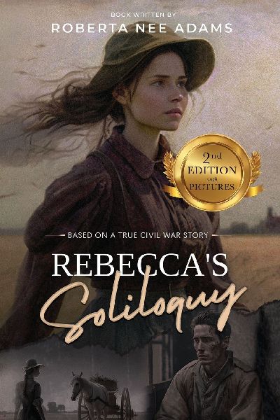 RebeccaS Soliloquy: A True Civil War Story