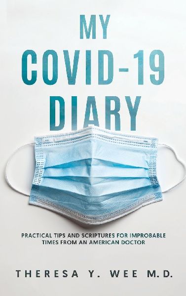 My COVID-19 Diary: : Practical tips and Scriptures for Improbable times from an American Doctor