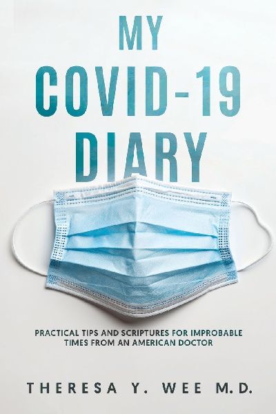 My COVID-19 Diary: : Practical tips and Scriptures for Improbable times from an American Doctor