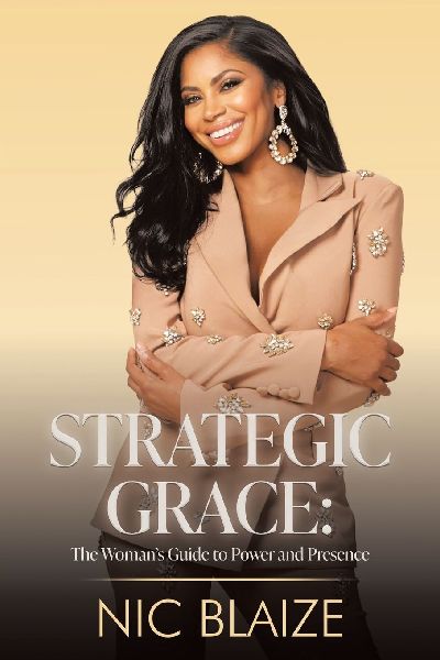 STRATEGIC GRACE: The Womans Guide to Power and Presence: THE WOMANS GUIDE TO POWER AND PRESENCE