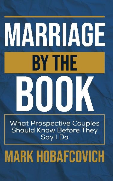 MARRIAGE BY THE BOOK WHAT PROSPECTIVE COUPLES SHOULD KNOW BEFORE THEY SAY I DO