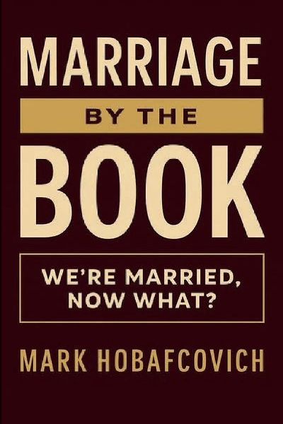 MARRIAGE BY THE BOOK: WERE MARRIED, NOW WHAT?