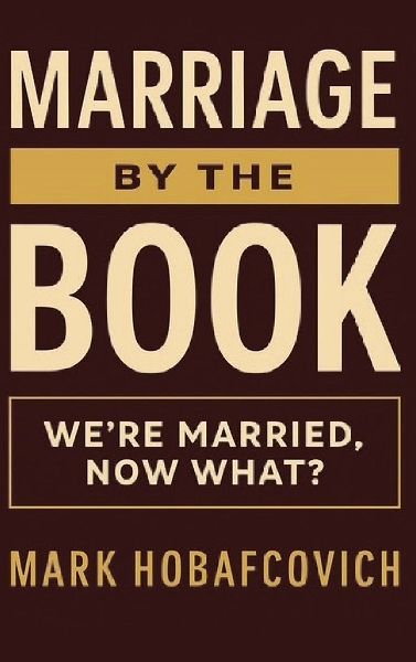MARRIAGE BY THE BOOK: WERE MARRIED, NOW WHAT?