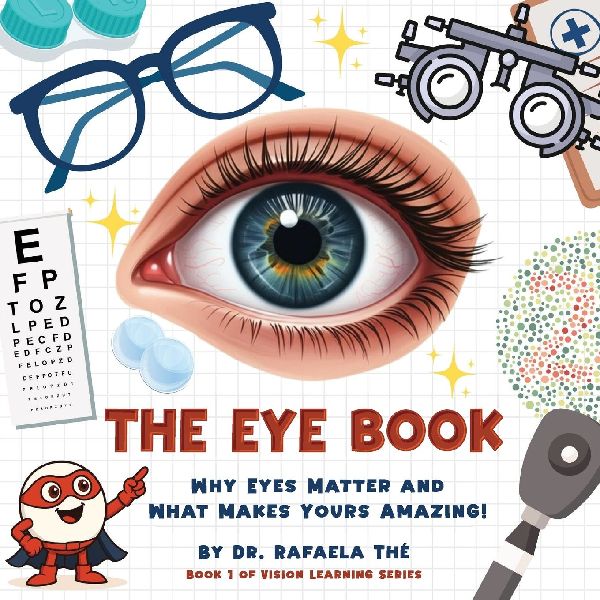 The Eye Book: Why Eyes Matter And What Makes Yours Amazing!