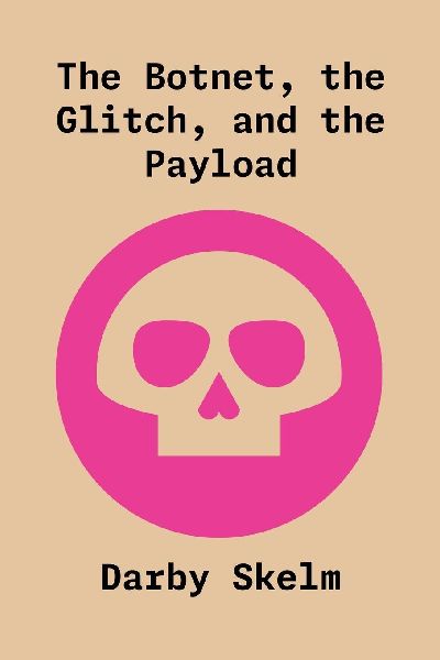 The Botnet, the Glitch, and the Payload