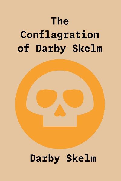 The Conflagration of Darby Skelm