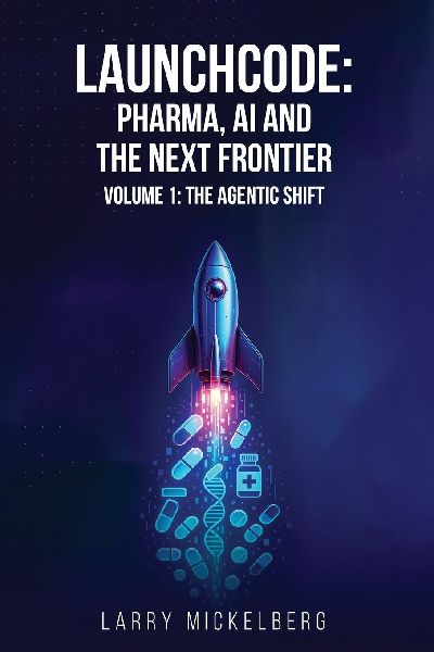 Launchcode: AI, Pharma and the Next Frontier, Volume 1: The Agentic Shift