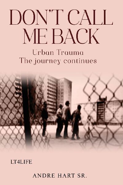 Dont Call Me Back: Urban Trauma The Journey Continues