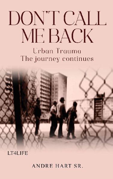 Dont Call Me Back: Urban Trauma The Journey Continues
