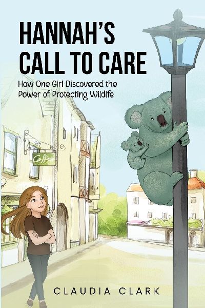 Hannah's Call To Care: How One Girl Discovered the Power of Protecting Wildlife