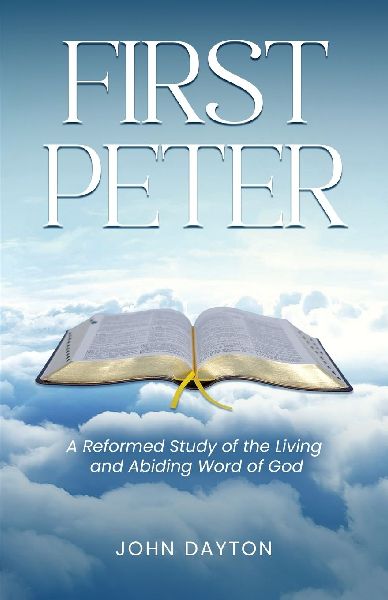 First Peter: A Reformed Study of the Living and Abiding Word of God