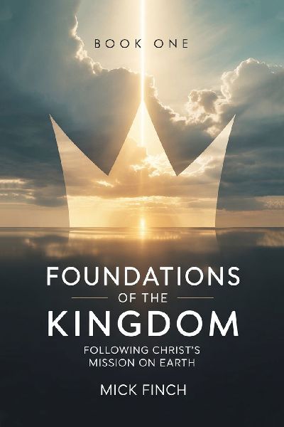 Foundations of the Kingdom: Following Christs Mission on Earth