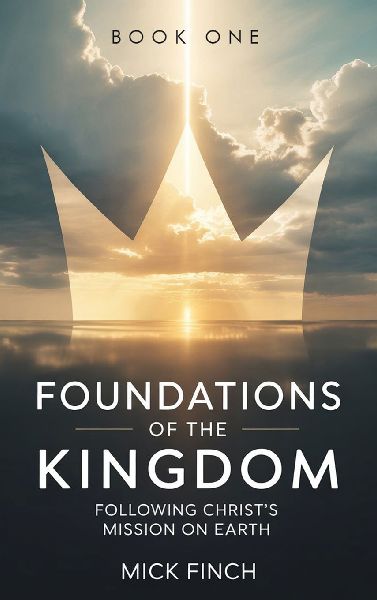 Foundations of the Kingdom: Following Christs Mission on Earth