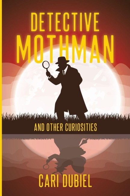 Detective Mothman And Other Curiosities