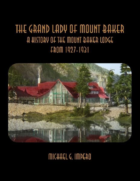 The Grand Lady of Mount Baker: A History of the Mount Baker Lodge From 1927-1931