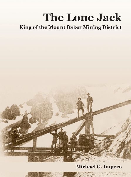 The Lone Jack: King of the Mount Baker Mining District