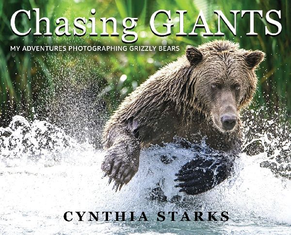 Chasing Giants: My Adventures Photographing Grizzly Bears - Volume One -