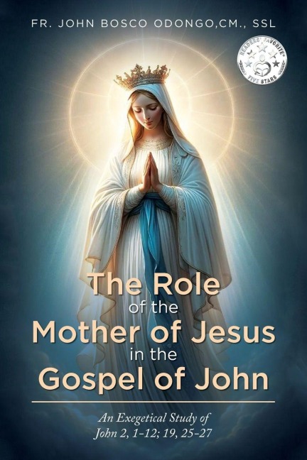 The Role of the Mother of Jesus in the Gospel of John: An Exegetical Study of John 2, 1-12; 19, 25-27