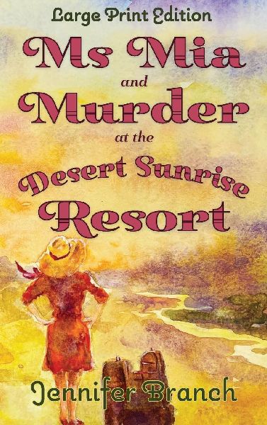 Ms. Mia and Murder at the Desert Sunrise Resort (Large Print Edition)