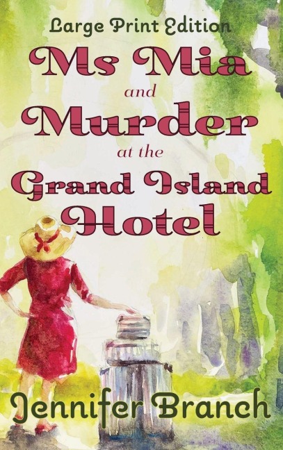Ms. Mia and Murder at the Grand Island Hotel: Large Print Edition
