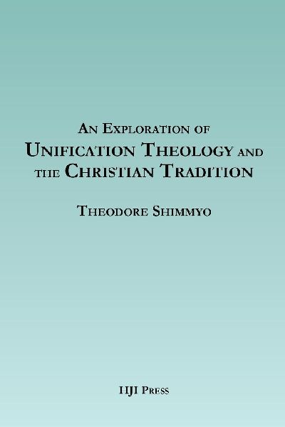 An Exploration of Unification Theology and the Christian Tradition