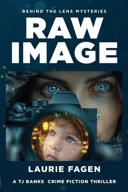 Raw Image: Book #1 in Behind the Lens Mysteries