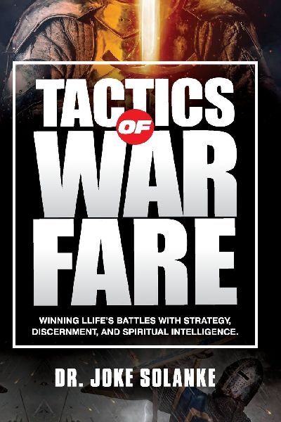 Tactics of Warfare: Winning Lifes Battles with Strategy, Discernment, and Spiritual Intelligence
