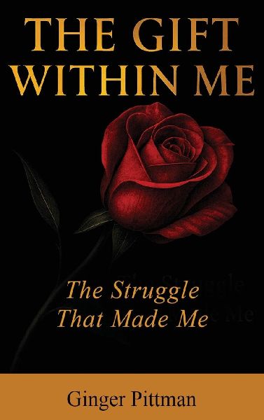 THE GIFT WITHIN ME: The Struggle That Made Me