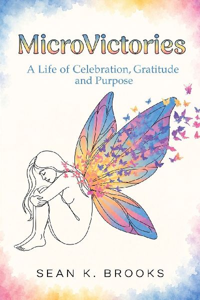 MicroVictories: A Life of Celebration, Gratitude, and Purpose