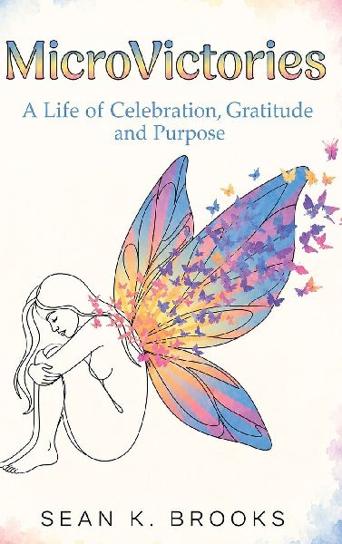 MicroVictories: A Life of Celebration, Gratitude, and Purpose