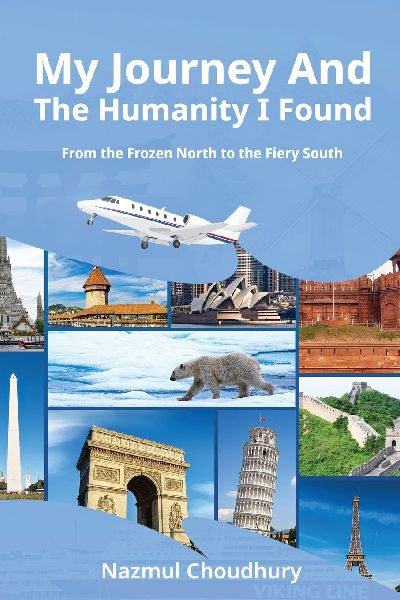 My Journey And The Humanity I Found: From the Frozen North to the Fiery South