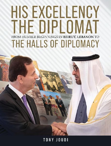 His Excellency: The Diplomat from humble beginnings in Beirut, Lebanon to the Halls of Diplomacy