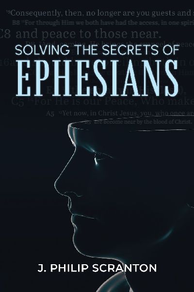 Solving the Secrets of Ephesians: With Thematic and Chiastic Outlines
