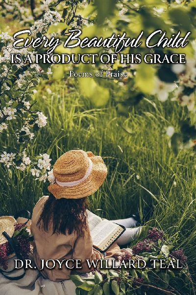 Every Beautiful Child Is A Product of His Grace: Poems of Praise