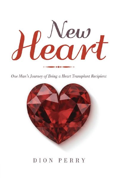 New Heart: One Mans Journey of being a Heart Transplant Recipient