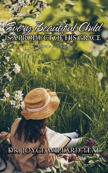 Every Beautiful Child Is A Product of His Grace: Poems of Praise