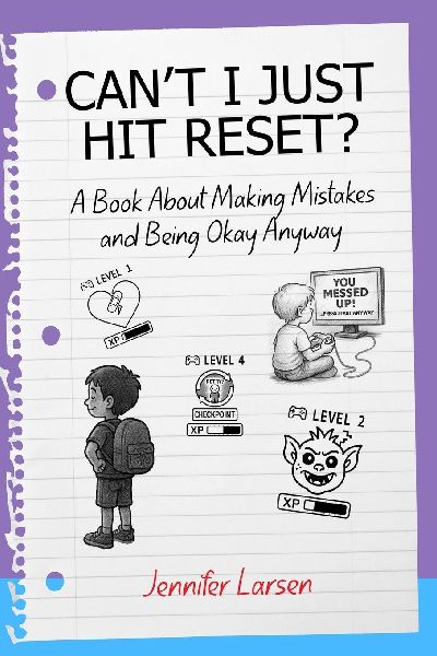 Cant I Just Hit Reset?  A Book About Making Mistakes and Being Okay Anyway