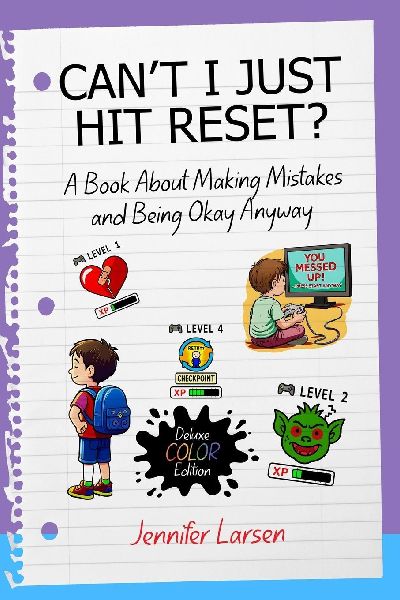 Cant I Just Hit Reset? Deluxe Color Edition: A Book About Making Mistakes and Being Okay Anyway