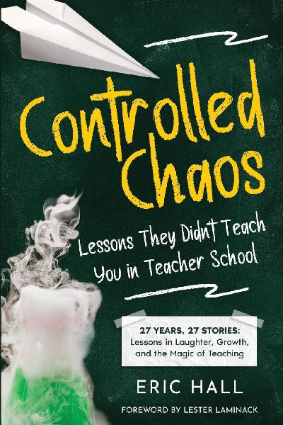 Controlled Chaos: Lessons They Didnt Teach You in Teacher School