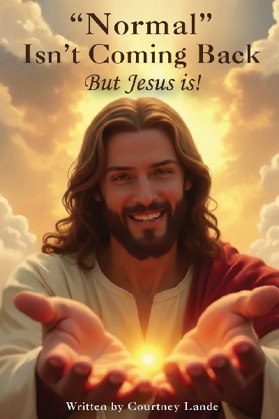 Normal Isnt Coming Back... But Jesus Is!