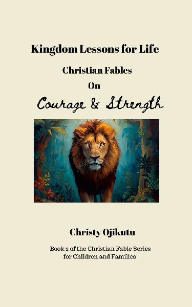 Kingdom Lessons for Life: Christian Fables on Courage and Strength