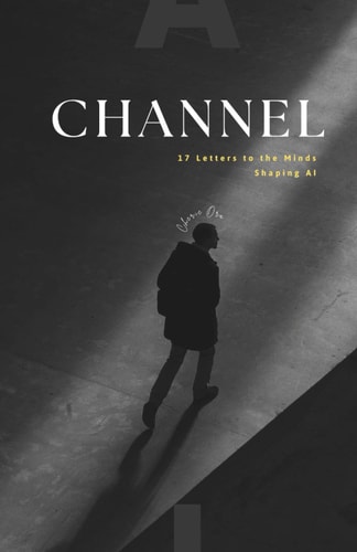 Channel 17 Letters to the Minds Shaping AI