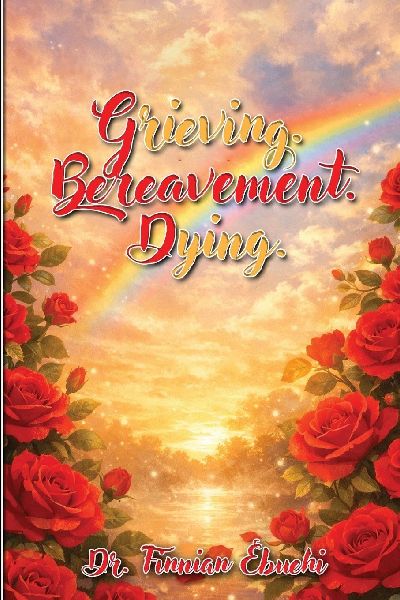 Grieving. Bereavement. Dying. (Latest Edition)