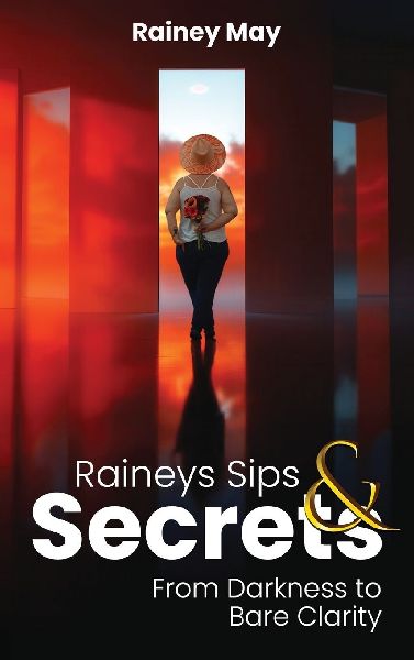 Raineys Sips & Secrets: From Darkness to Bare Clarity
