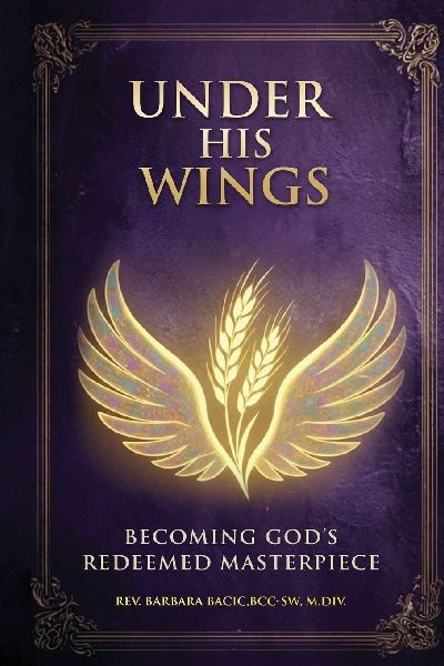 Under His Wings: Becoming Gods Redeemed Masterpiece