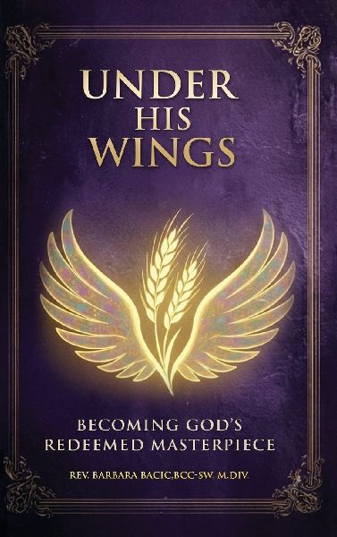 Under His Wings: Becoming Gods Redeemed Masterpiece