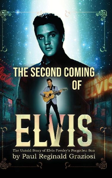 The Second Coming of Elvis: The Untold Story of Elvis Presleys Forgotten Son